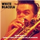 White Blacula - Orang Minyak (There's A Nude Man Hanging Out The Window)